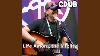 Life Among The Mighty