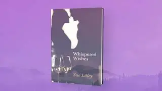Sue Lilley Whispered Wishes | Official Book Trailer  | Video By Kent Wynne