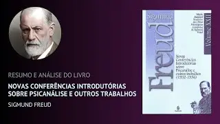 NOVAS CONFERÊNCIAS INTRODUTÓRIAS SOBRE PSICANÁLISE E OUTROS TRABALHOS de Sigmund Freud (Resumo)