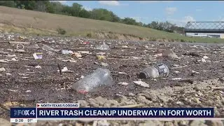 Trinity River trash cleanup underway in Fort Worth