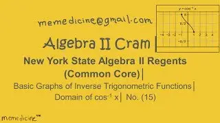Algebra 2 Cram│ New York Algebra II Regents│ Basic Trigonometry Graph│ Domain of arccos x│ No. (15)