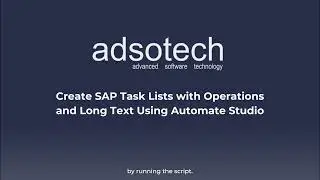 Create SAP Task Lists with Operations and Long Text Using Automate Studio