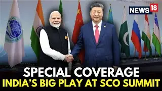 LIVE | PM Modi Attends SCO Summit in China | India Strengthens Regional Ties | Modi-Xi Meet | N18G