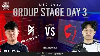 [EN] MSC Group Stage Day 3 | BLACKLIST INTERNATIONAL VS TEAM OCCUPY | Game 2