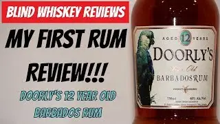 Doorly's 12 Year Old Barbados Rum- Blind Review!!!