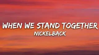 Nickelback - When We Stand Together (Lyrics)