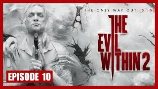 Episode 10 | The Evil Within 2 | No Commentary Story Gameplay Walkthrough