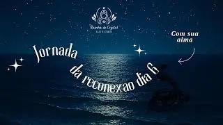 Dia 6: RECONEXÃO COM SEU EU 