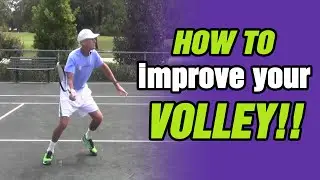 Tennis Volley Lessons - How To Improve Your Volley - Tips and Drills