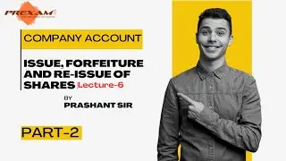 1.14 Company Account Issue Forfeiture and Re-Issue of Shares |Lecture 6 (Part-2)