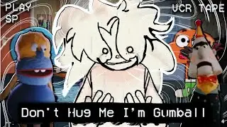 DON'T HUGH ME I'M GUMBALL: me deixou com MEDO