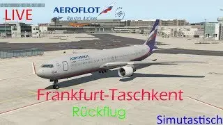 Livestream X-Plane 11 Taschkent-Frankfurt Boeing 767-300 Aeroflot #27 Simutastisch