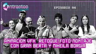 Especial de VFX, Fotomontaje, Retoque en el Mundo Audiovisual con Gran Berta y Mikeila Borgia