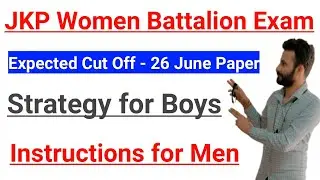 JKP Woman Battalion Exam - Expected Cut off || Strategy for Boys || Special Instructions 🔥🔥