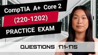 CompTIA A+ Core 2 (220-1202) | Practice Exam | Questions 171-175