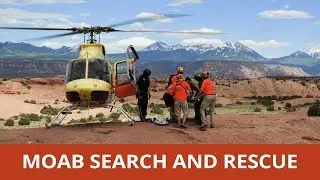 Moab Search and Rescue ~ How Not to Get Rescued
