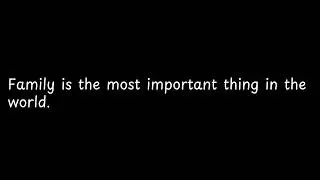 Family is the most important thing