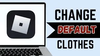 How to Change and Remove Default Clothes in Roblox in 2025