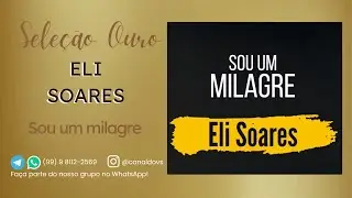 Eli Soares - Sou um milagre - (VS e MULTITRACK)