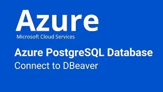 Azure - Connect Azure Database for PostgreSQL to DBeaver