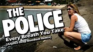 The Police - Every Breath You Take [AnjoDJ Deep BomBom Remix]