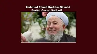 Mahmud Efendi Kuddise Sirruhû Hazretlerimizin Berâat Gecesi Sohbeti