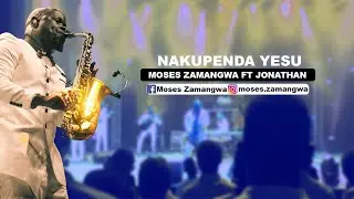 Nakupenda Yesu - Moses Zamangwa ft Jonathan