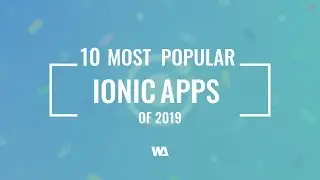10 Most Popular Ionic Apps of 2019