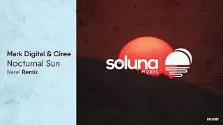 Mark Digital & Ciree - Nocturnal Sun (Narel Remix) [Soluna Music]