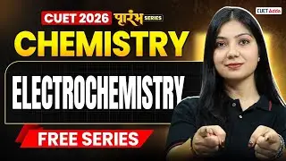 CUET 2026 Chemistry | Electrochemistry Chapter 2 in One Shot | CUET Chemistry Free Series