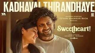 Kadhavai Thirandhaye Song | Sweetheart | Rio Raj | Gopika | Yuvan Shankar Raja | Swineeth S.Sukumar