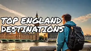 15 Of The Best Places To Visit In England - Travel Video