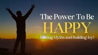 The Power to Be Happy | Unlock the Secrets to Happiness | Achievers' Corner