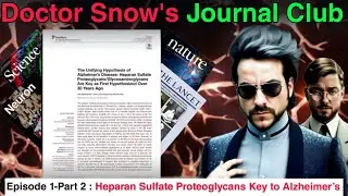 Heparan Sulfate Proteoglycans - Key to Alzheimer's Disease: Dr Snow's Journal Club- Episode 1:Part 2