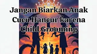 Kampanye Anti Child Grooming, Sekarang Saatnya 