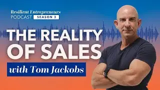 Impact Pilot, Sales Coach and Founder Tom Jackobs: The Reality of Sales (Season 3: Ep56)