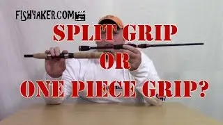 Split Grips vs. One Piece Fishing Rod Grips: Episode 254