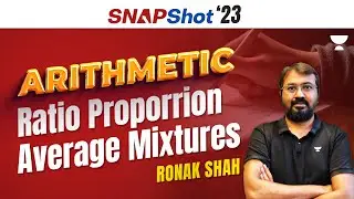 SNAPShot 2023 | Arithmetic | Ratio Proportion Average Mixtures | Ronak Shah