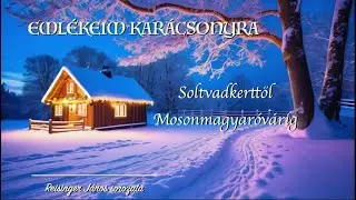 4. Emlékeim karácsonyra - Soltvadkerttől Mosonmagyaróvárig - Reisinger János