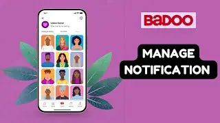 How to Manage Notification on Badoo 2025?