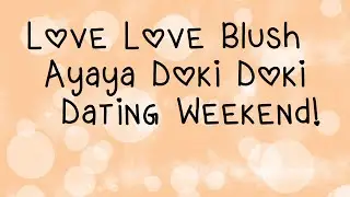 MitchCon - Love Love Blush Ayaya Doki Doki Dating Weekend!