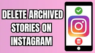 How to Delete Archived Stories on Instagram