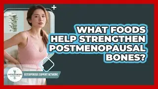 What Foods Help Strengthen Postmenopausal Bones?