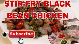 HOW TO COOK A HEALTHY AND SIMPLE STIR-FRY BLACKBEAN CHICKEN CHINESE RECIPE