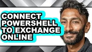 How to Connect Powershell to Exchange Online - Full Guide