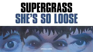 Supergrass - She's So Loose (Official Audio)