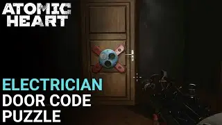 Atomic Heart - Find Someone Who Knows The Code | Find Electrician | Electrician Door Code Puzzle