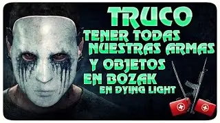 ХИТРОСТЬ, ЧТОБЫ ВСЕ НАШЕ ОРУЖИЕ И ПРЕДМЕТЫ БЫЛИ В БОЗАКЕ В DYING LIGHT