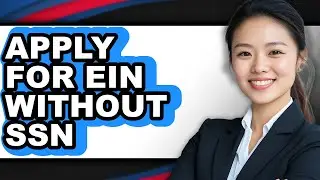 How to Apply for EIN Without SSN 2025 - Easy Guide