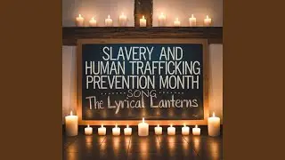 Slavery and Human Trafficking Prevention Month Song